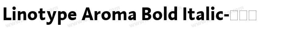 Linotype Aroma Bold Italic字体转换